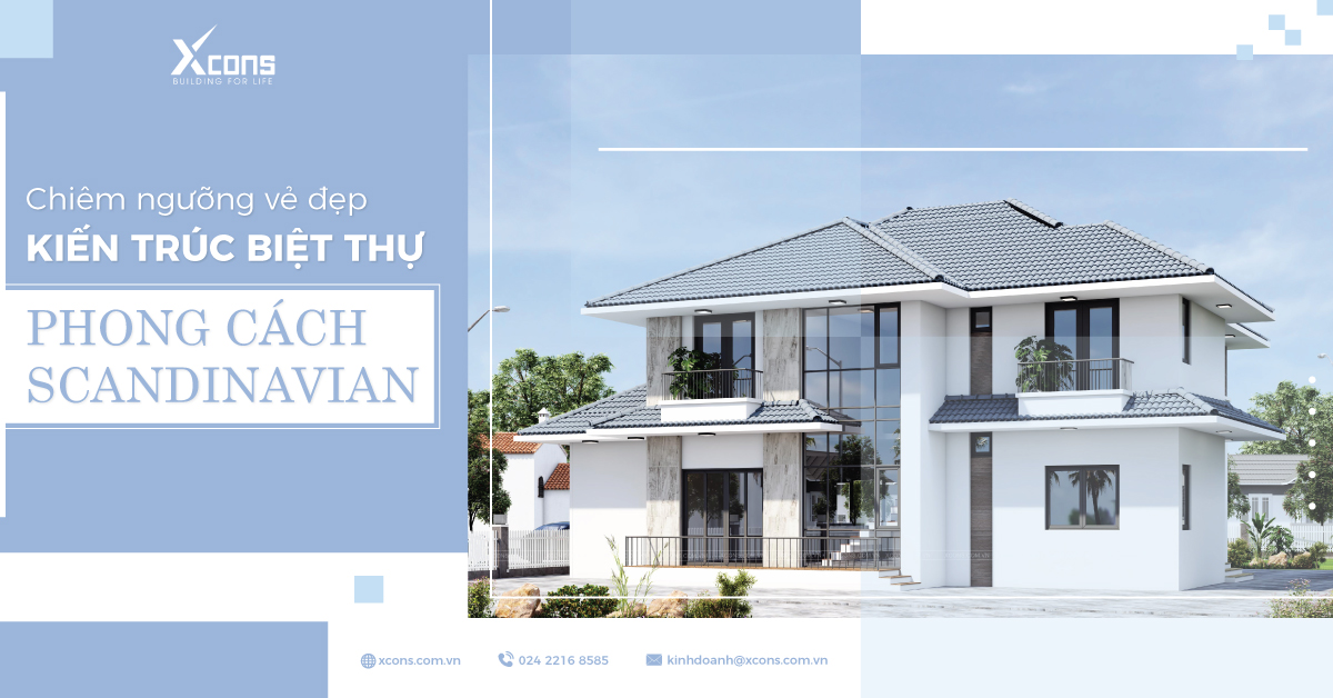 CHIÊM NGƯỠNG VẺ ĐẸP KIẾN TRÚC BIỆT THỰ THEO PHONG CÁCH SCANDINAVIAN